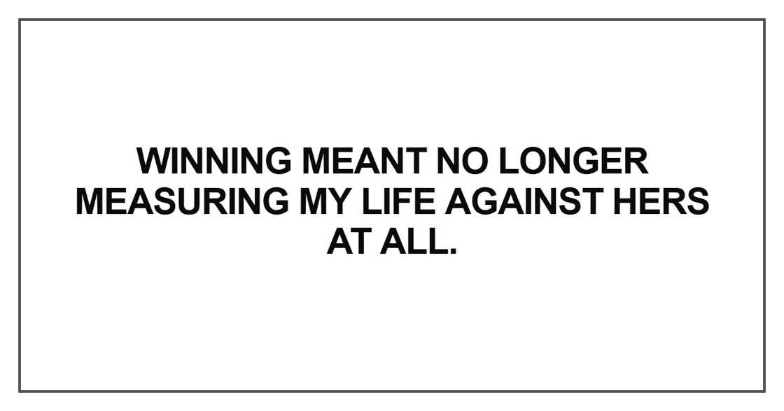 Winning meant no longer measuring Winning meant no longer measuring