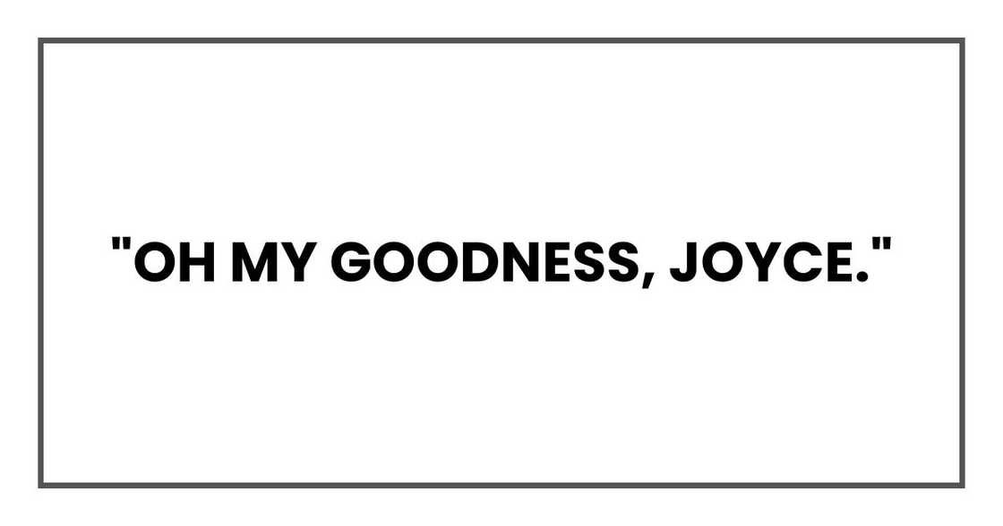 "Oh my goodness, Celeste."