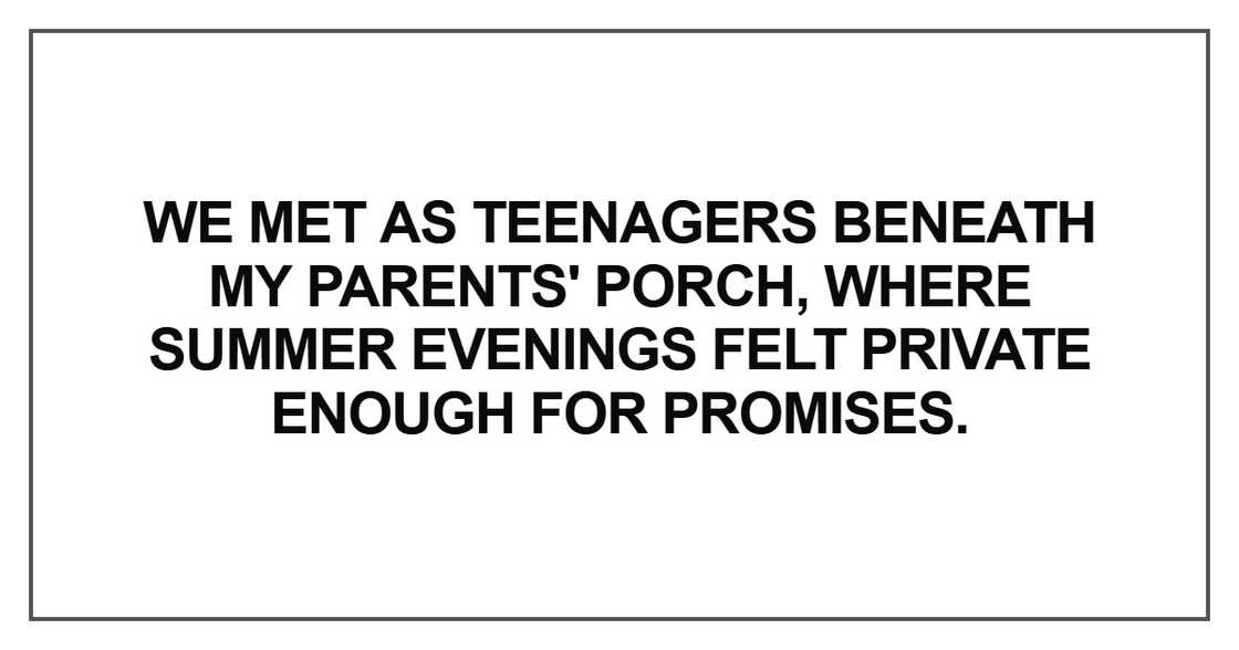 We met as teenagers beneath my parents' porch
