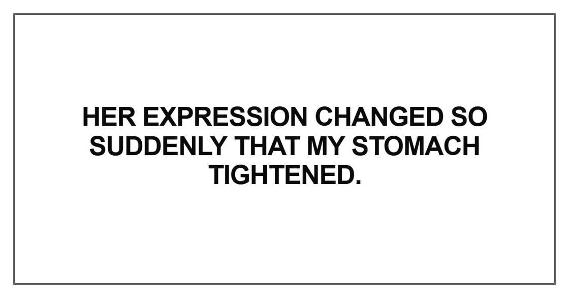 Her expression changed Her expression changed