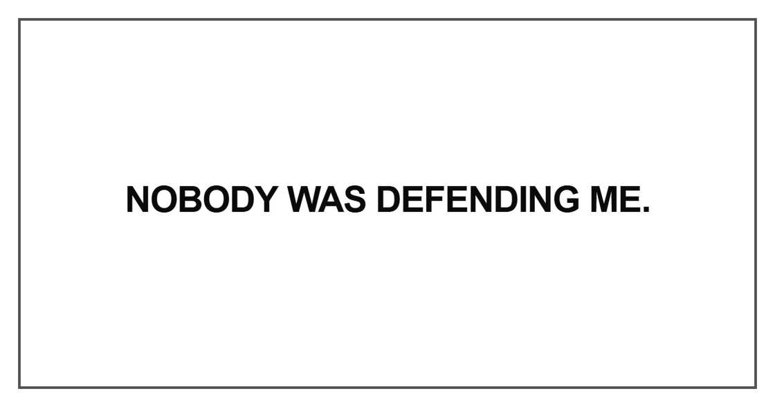 Nobody was defending me