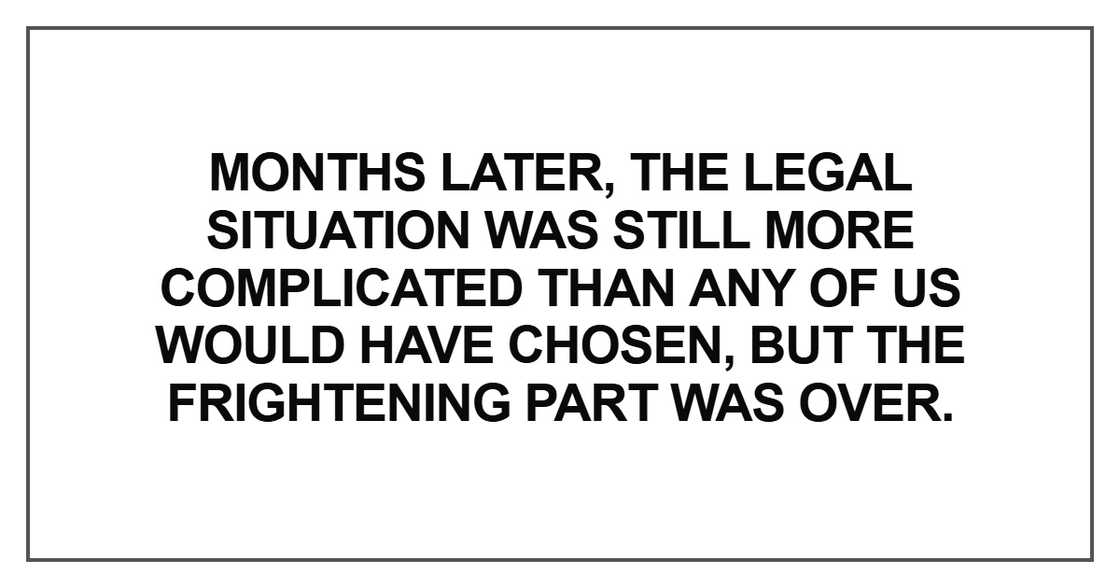 Months later, the legal situation was still more complicated than any of us would have chosen Months later, the legal situation was still more complicated than any of us would have chosen