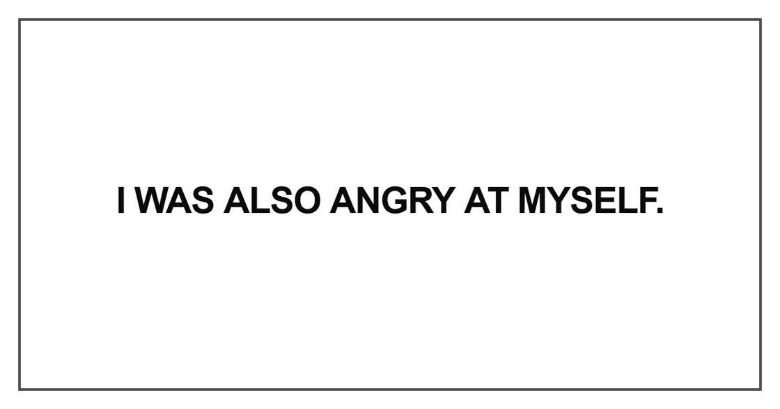 I was also angry at myself