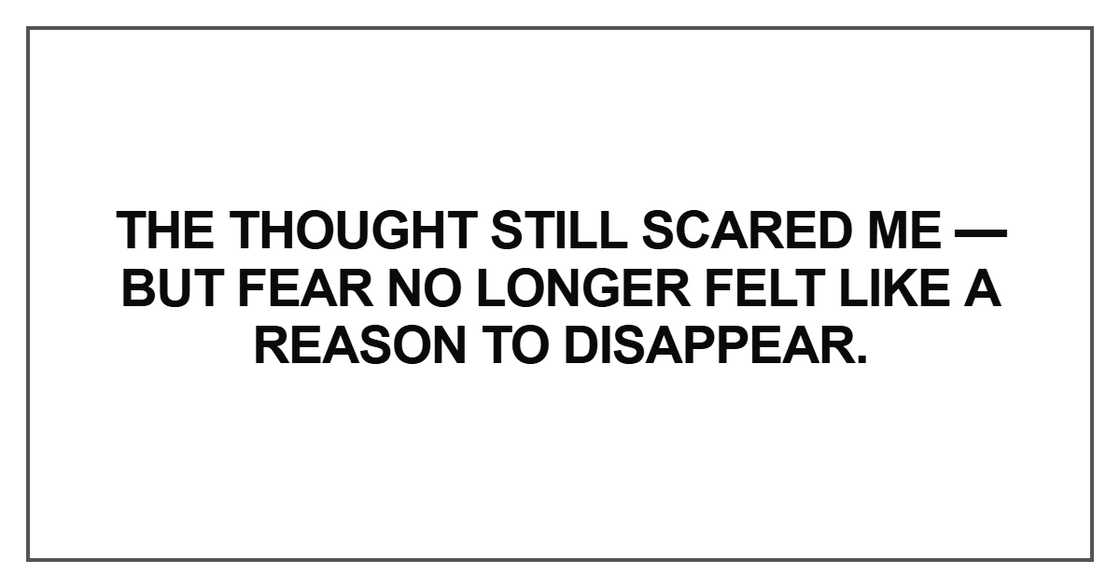 The thought still scared me The thought still scared me