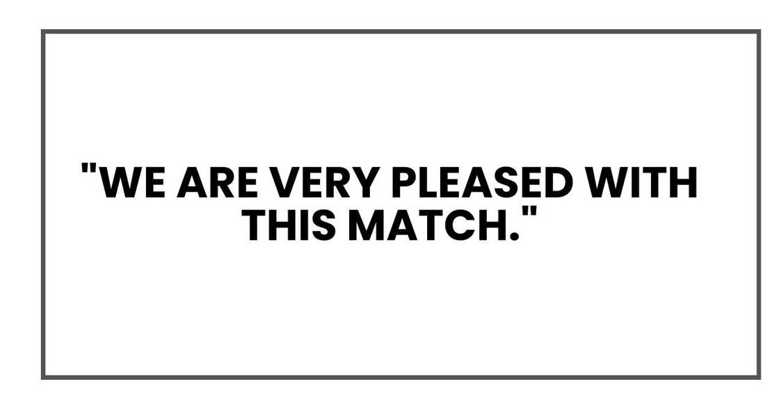 "that we are very pleased with this match." "that we are very pleased with this match."
