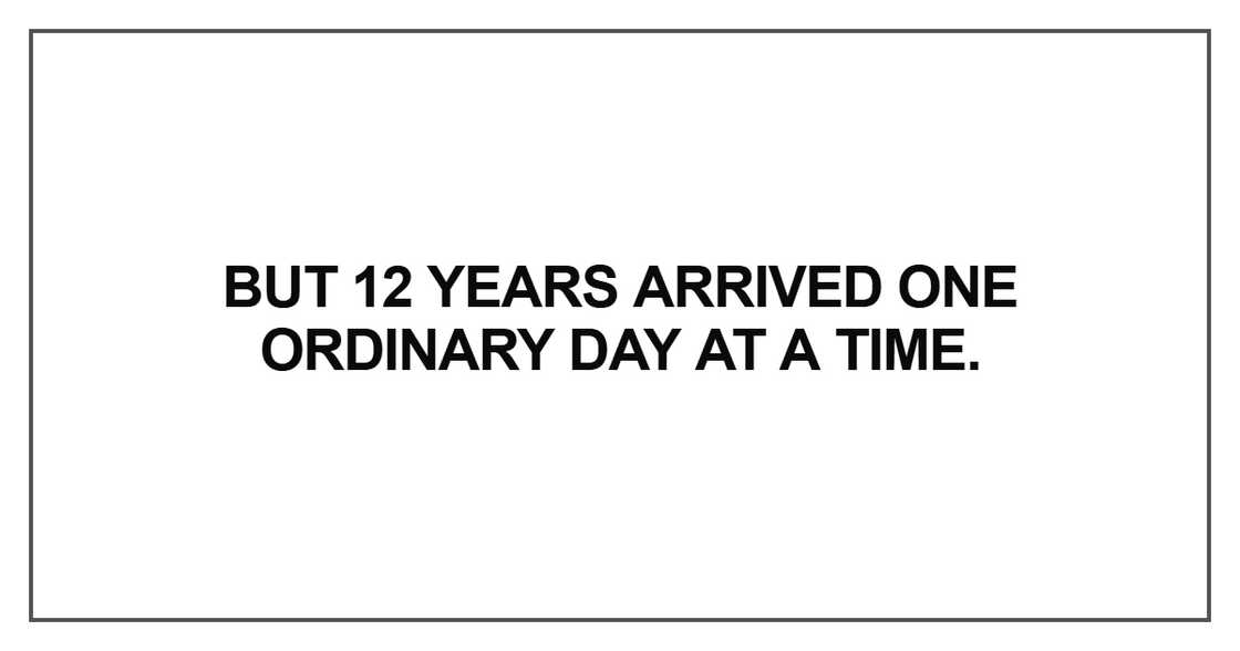 But 12 years arrived one ordinary But 12 years arrived one ordinary