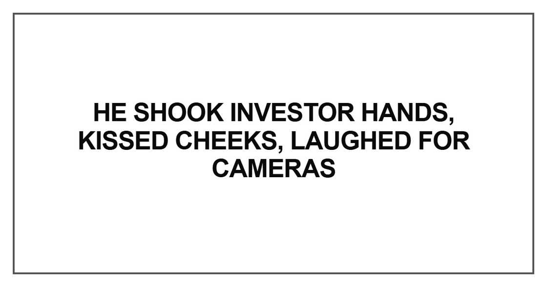 He shook investor hands He shook investor hands