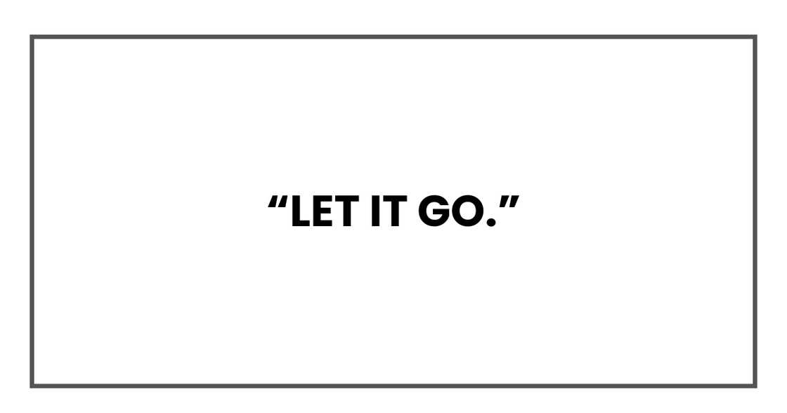 Let it go.