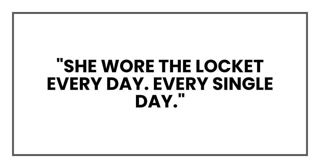 "She wore the locket every day," Betty said softly. "Every single day."