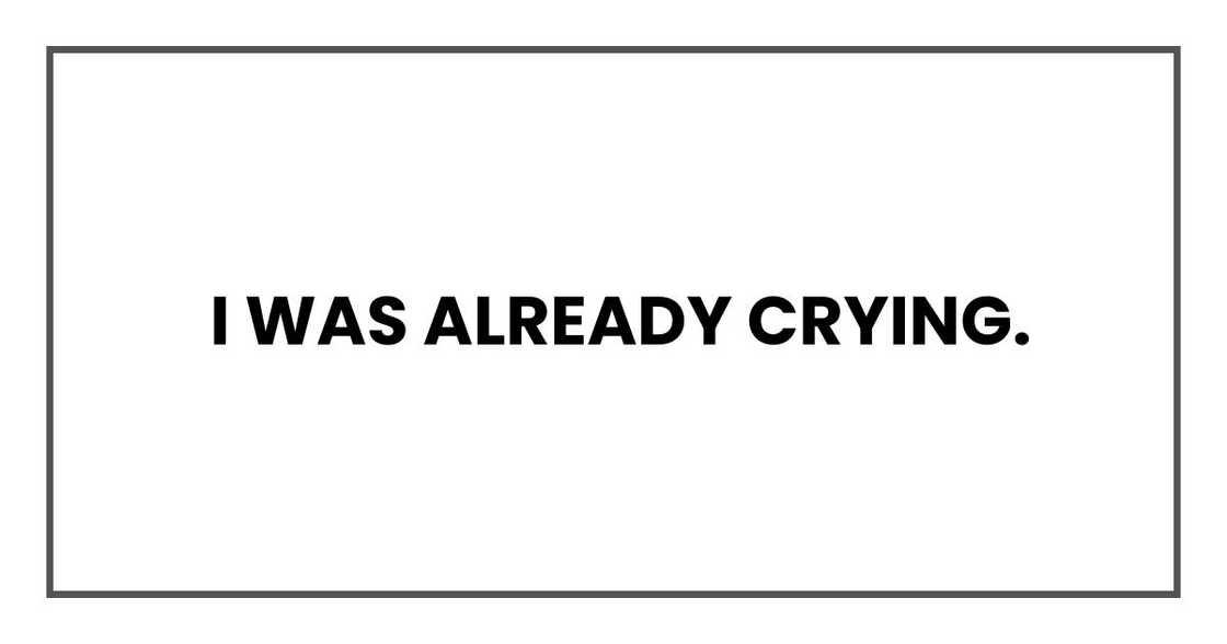 I was already crying.