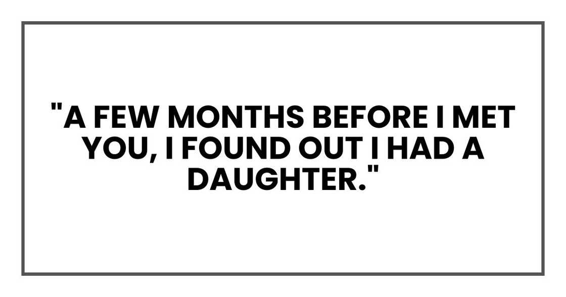 "A few months before I met you, I found out I had a daughter."