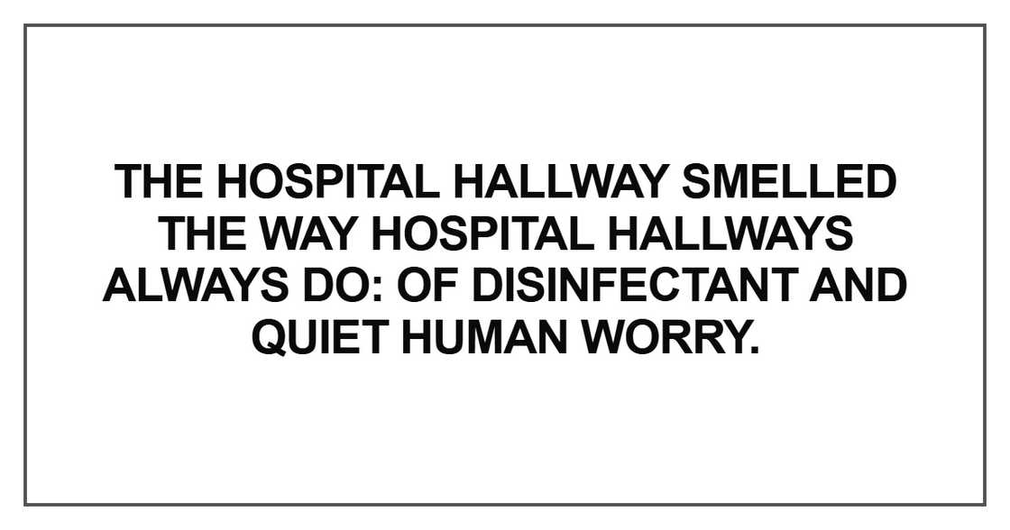 The hospital hallway smelled the way