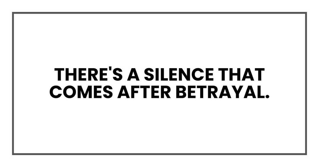 There's a silence that comes after betrayal. There's a silence that comes after betrayal.