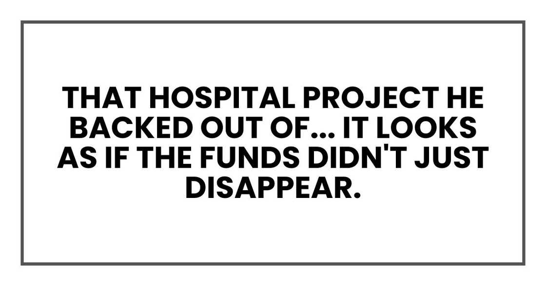 That hospital project he backed out of... it looks as if the funds didn't just disappear. That hospital project he backed out of... it looks as if the funds didn't just disappear.