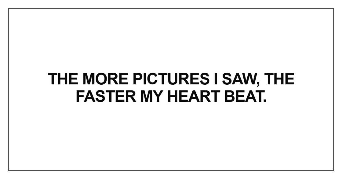 The more pictures I saw The more pictures I saw