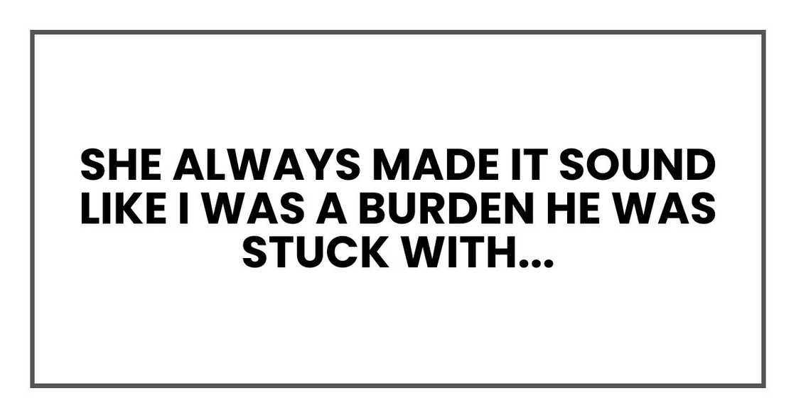 She always made it sound like I was a burden he was stuck with, not the woman he had chosen. She always made it sound like I was a burden he was stuck with, not the woman he had chosen.