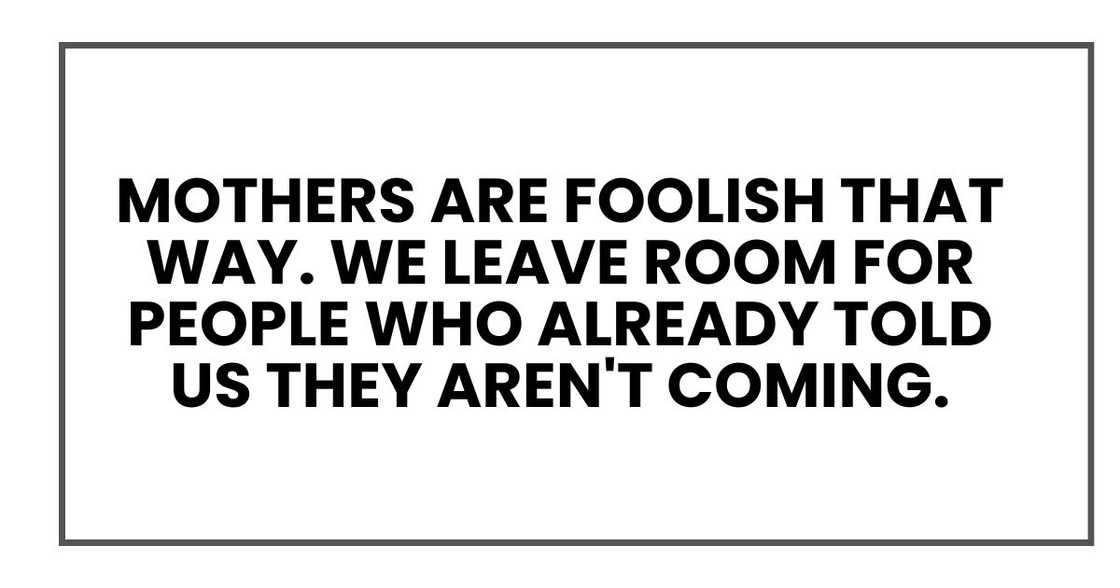 Mothers are foolish that way. We leave room for people who already told us they aren't coming.