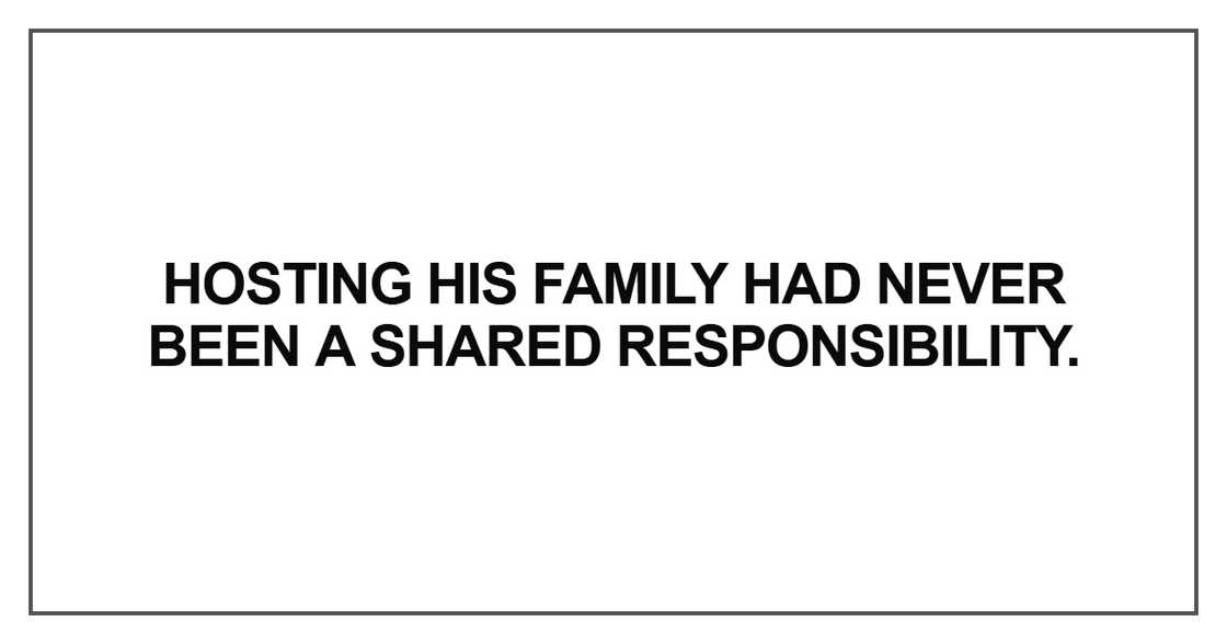 Hosting his family had never been a shared responsibility