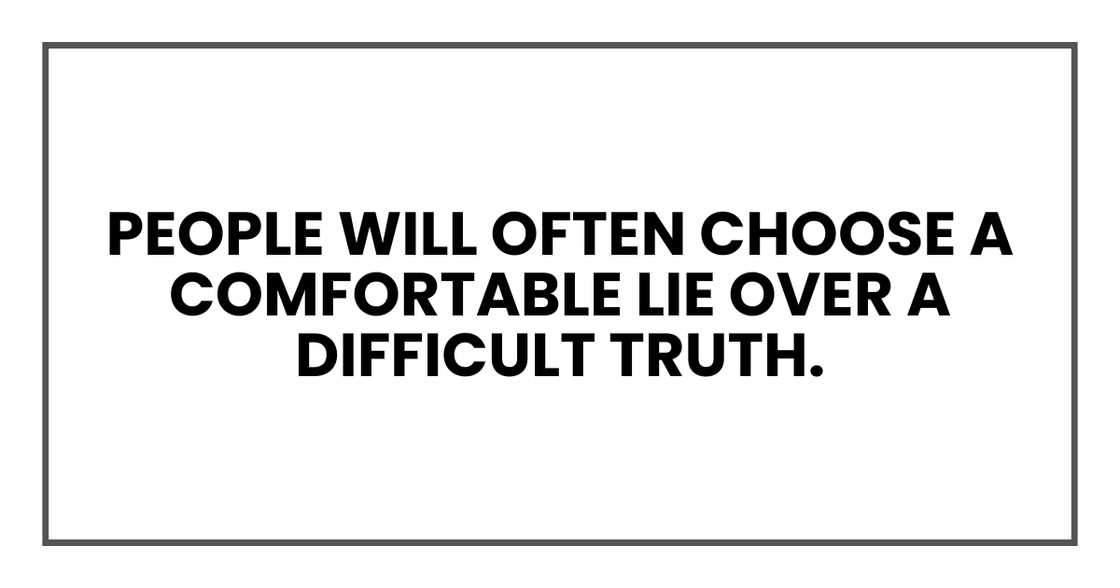 people will often choose a comfortable lie