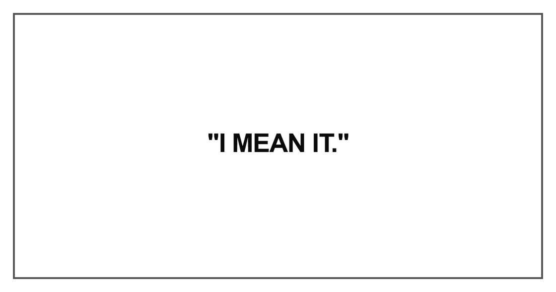 I mean it I mean it