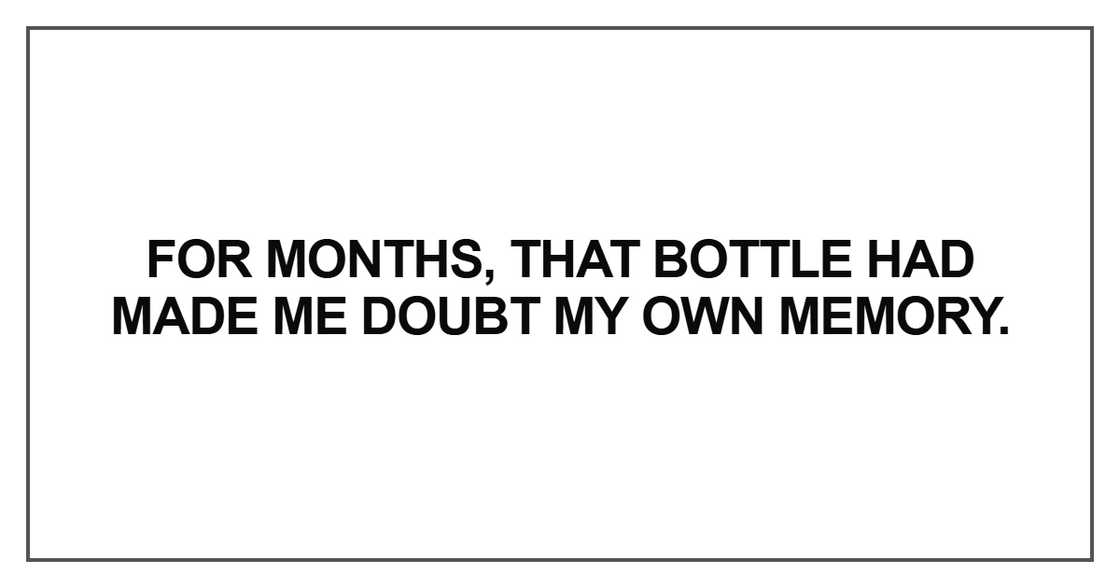 For months, that bottle For months, that bottle