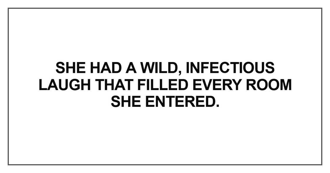 She had a wild, infectious laugh