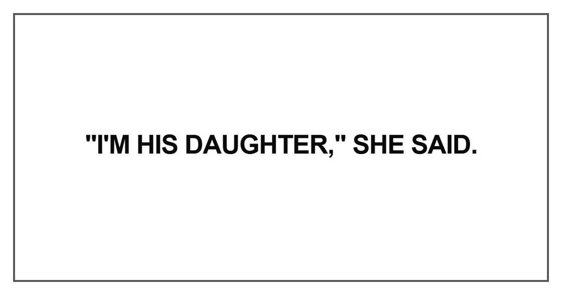 I'm his daughter I'm his daughter