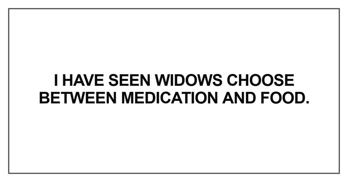 I have seen widows choose between