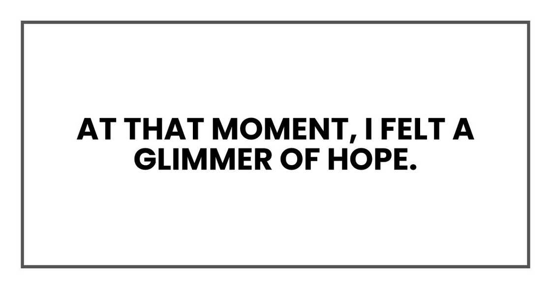 At that moment, I felt a glimmer of hope.