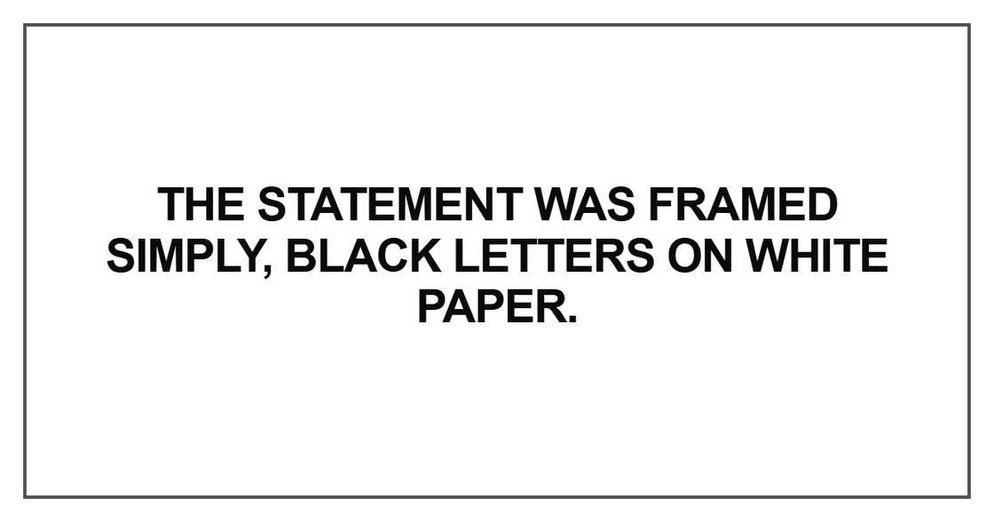 The statement was framed simply