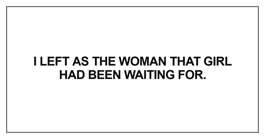 I left as the woman that girl had been waiting for.