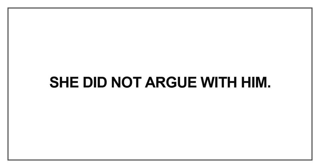 She did not argue with him