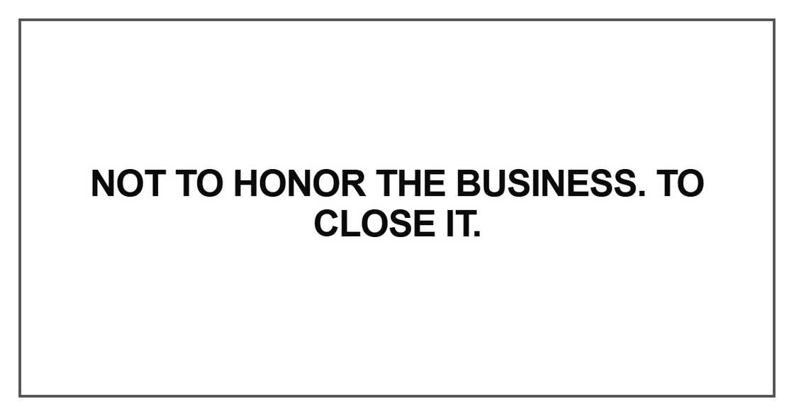 Not to honor the business Not to honor the business