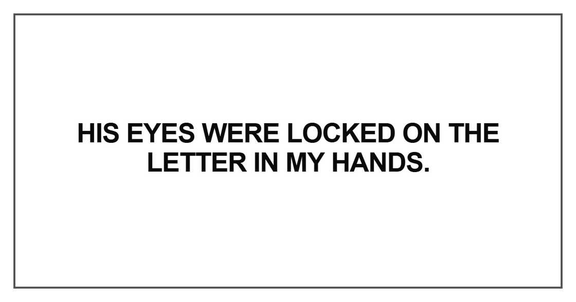 His eyes were locked