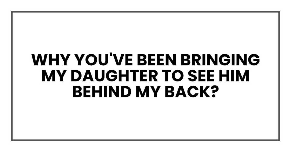 "Explain what? Why you've been bringing my daughter to see him behind my back?" "Explain what? Why you've been bringing my daughter to see him behind my back?"