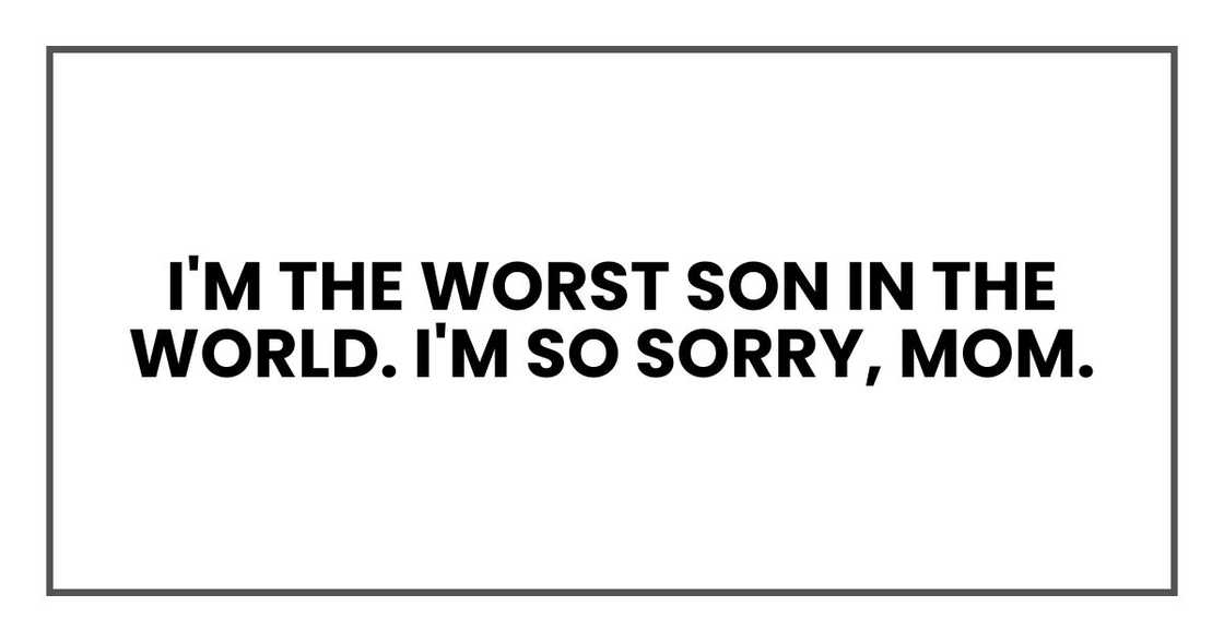 I'm the worst son in the world. I'm so sorry, Mom. I'm the worst son in the world. I'm so sorry, Mom.