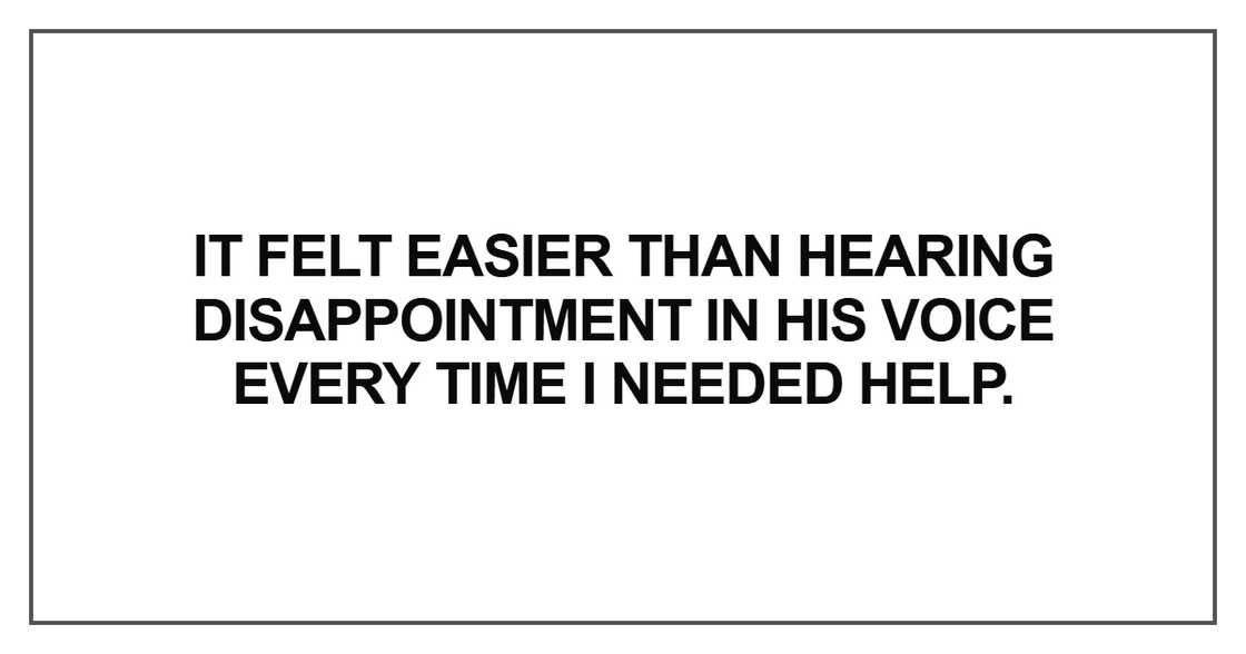 It felt easier than hearing disappointment It felt easier than hearing disappointment