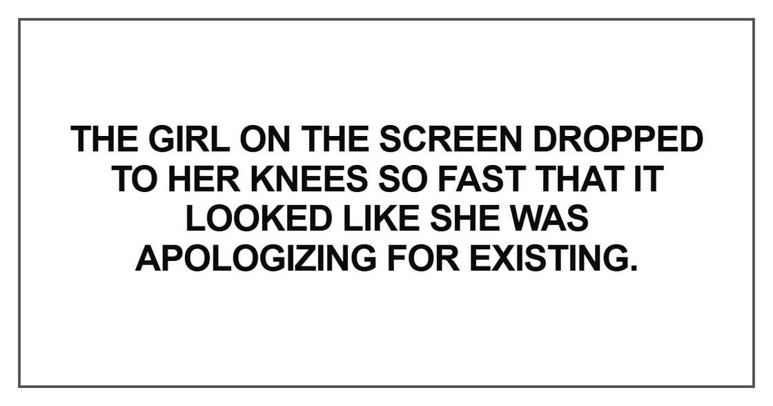 The girl on the screen dropped to her knees