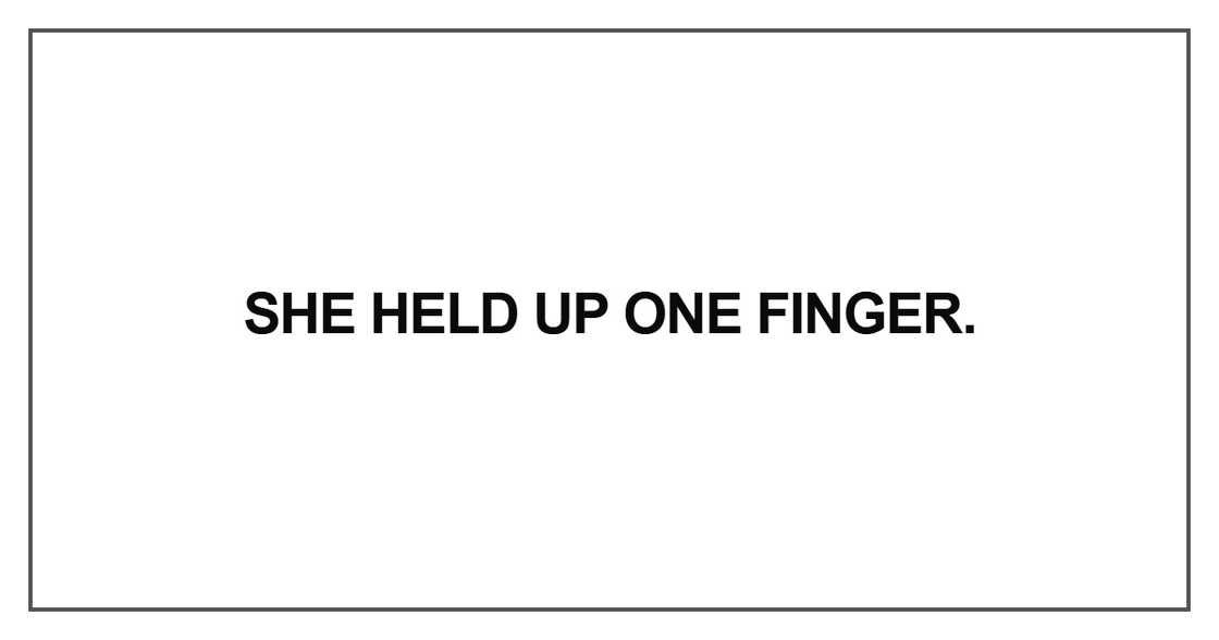 She held up one finger She held up one finger