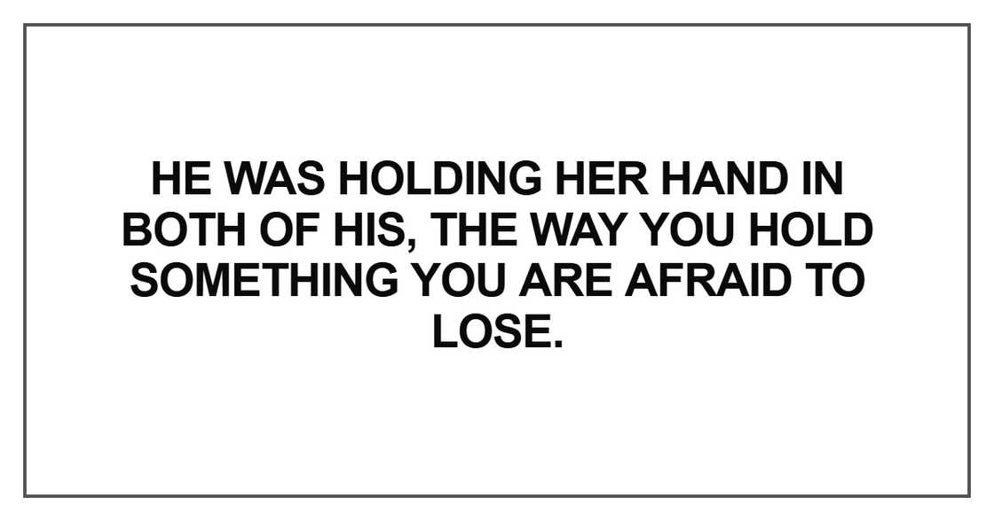 He was holding her hand in both