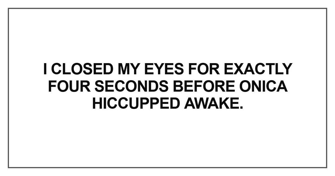 I closed my eyes for exactly four seconds I closed my eyes for exactly four seconds