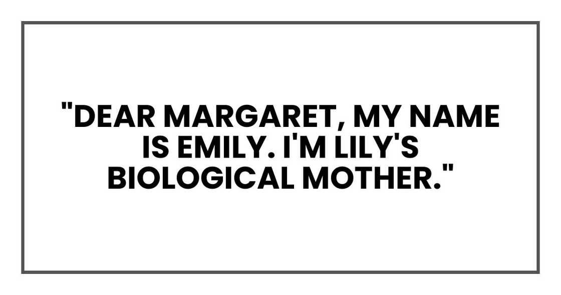"Dear Margaret, my name is Emily. I'm Lily's biological mother." "Dear Margaret, my name is Emily. I'm Lily's biological mother."