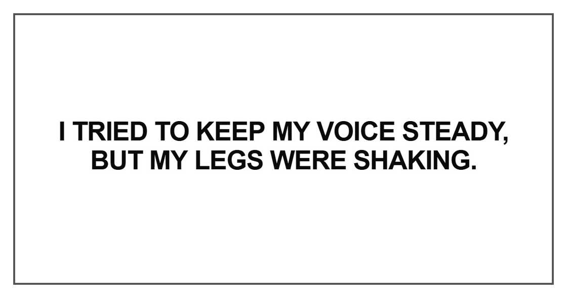 I tried to keep my voice steady I tried to keep my voice steady