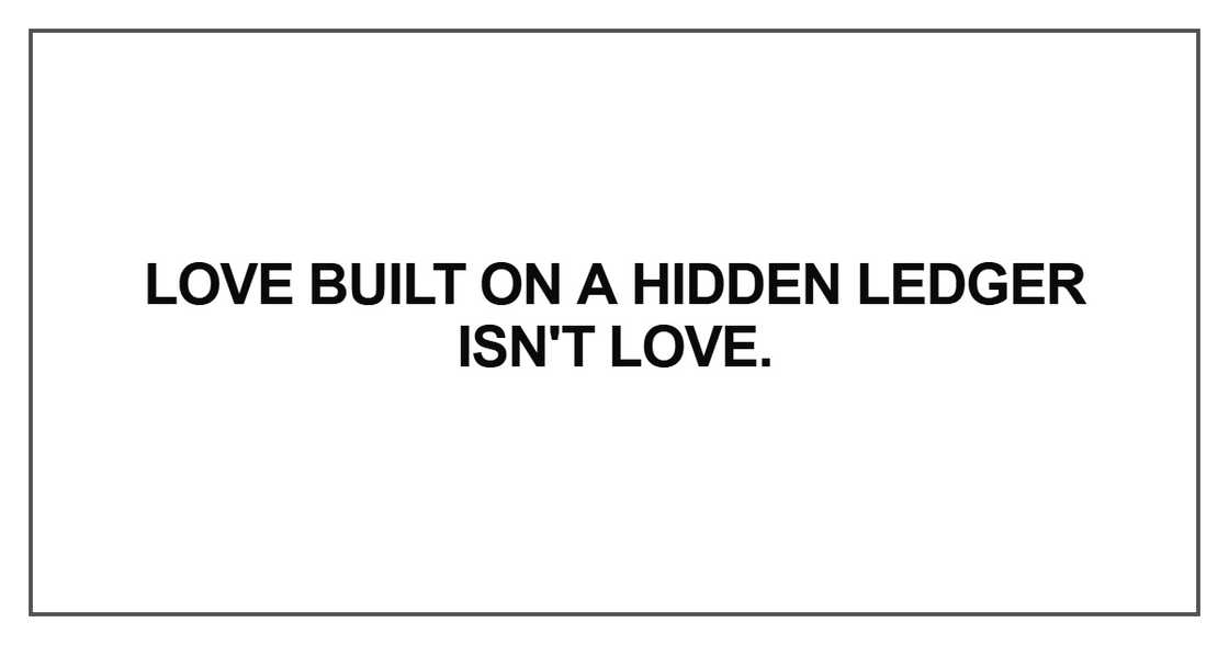 Love built on a hidden ledger isn't love