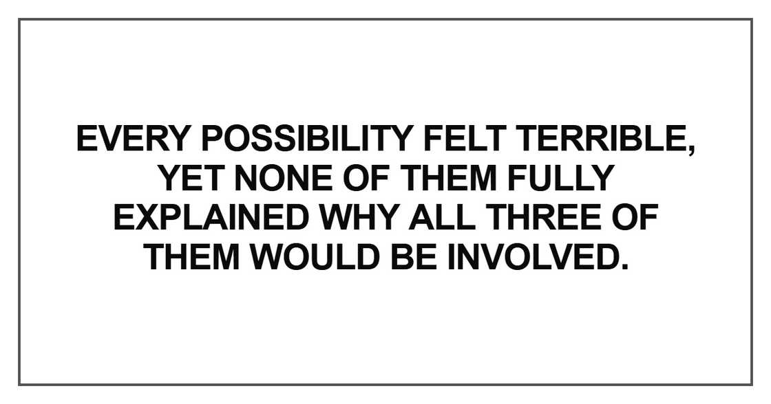 Every possibility felt terrible