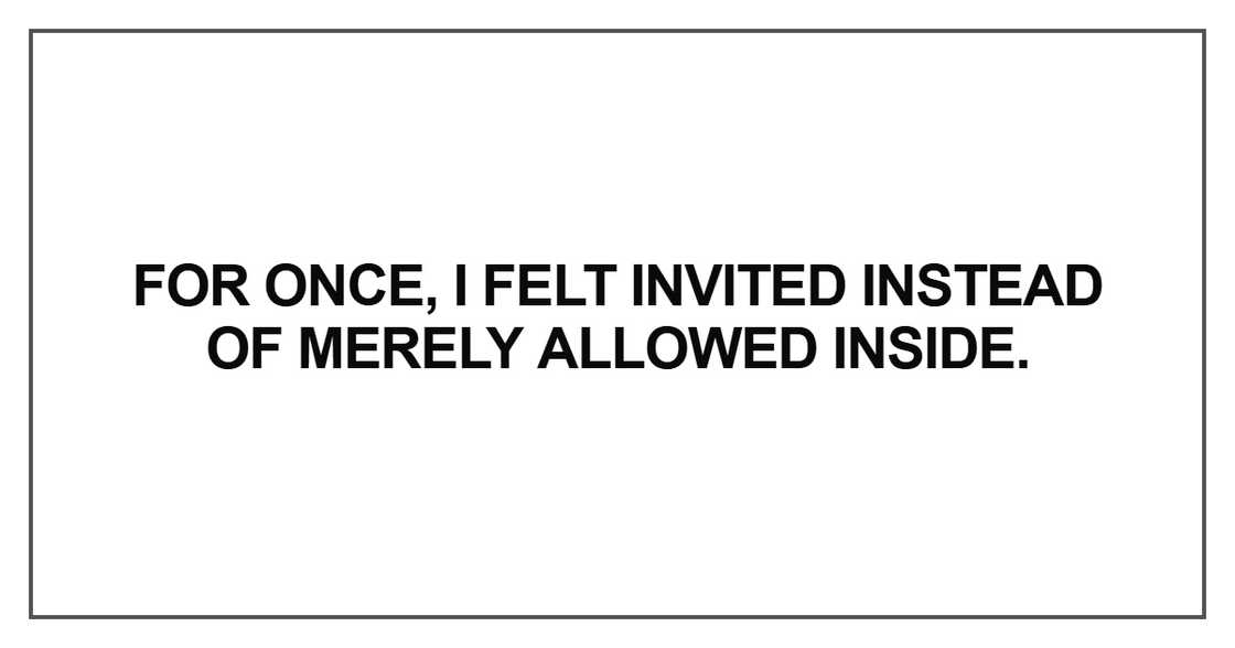 For once, I felt invited instead For once, I felt invited instead