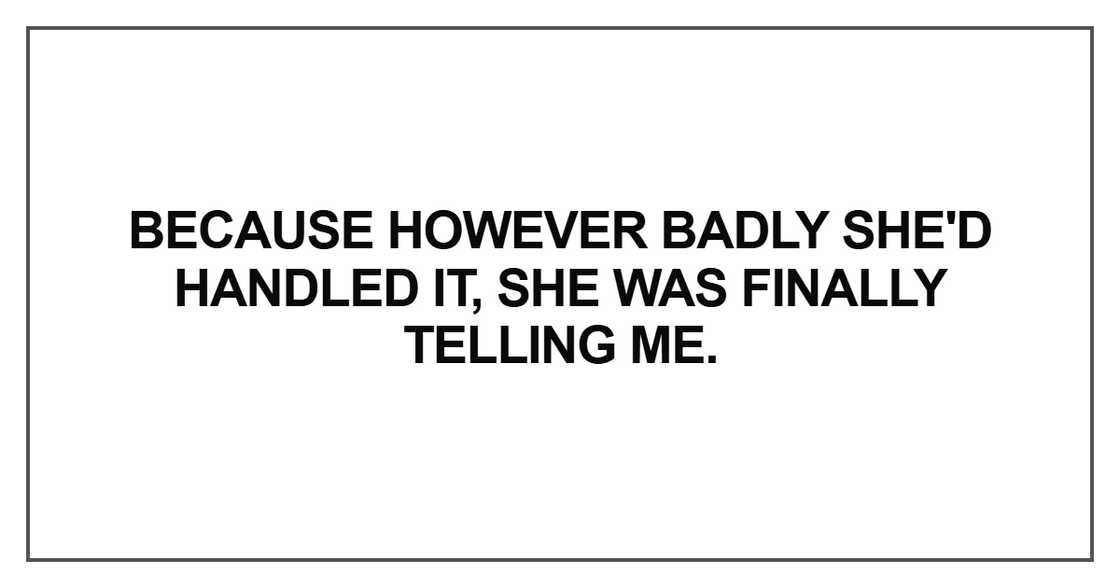 Because however badly she'd handled it Because however badly she'd handled it
