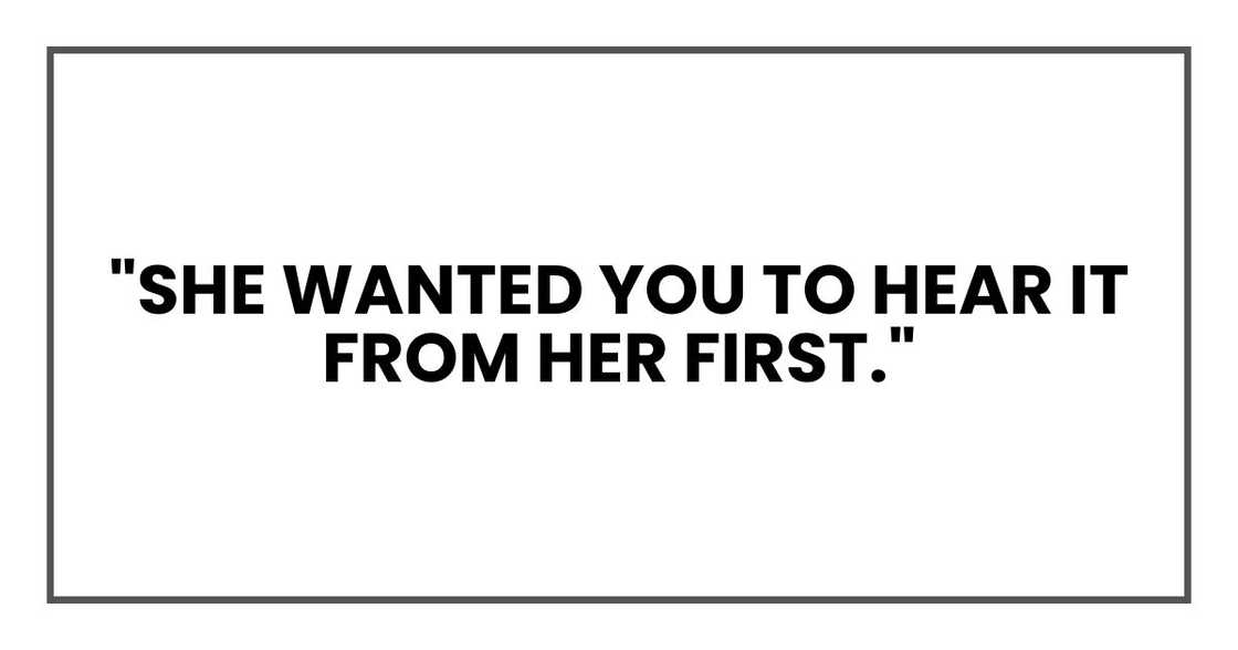"She wanted you to hear it from her first."