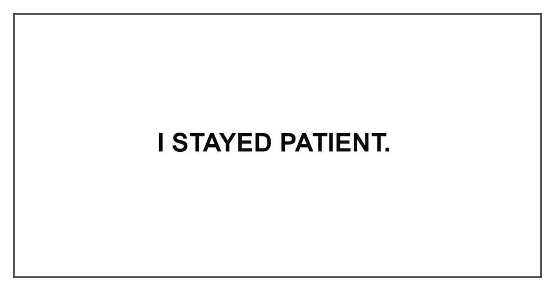 I STAYED PATIENT I STAYED PATIENT