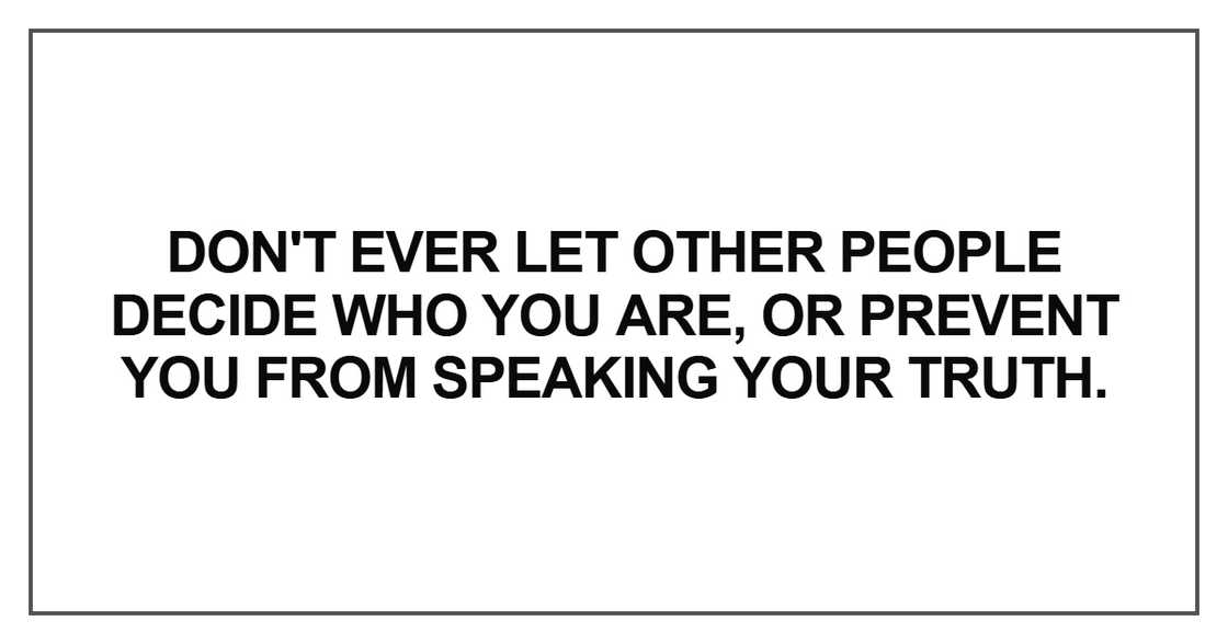 Don't ever let other people decide who you are
